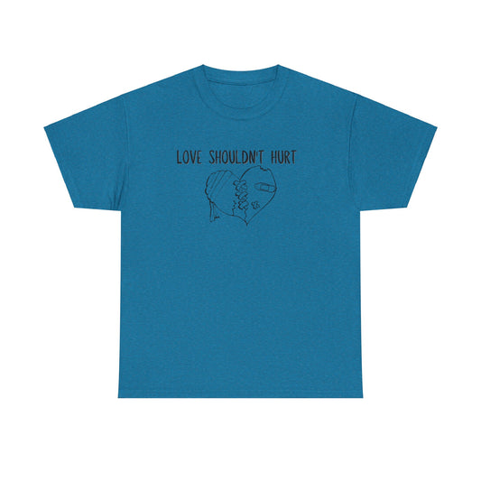 Love Shouldn't Hurt Tee