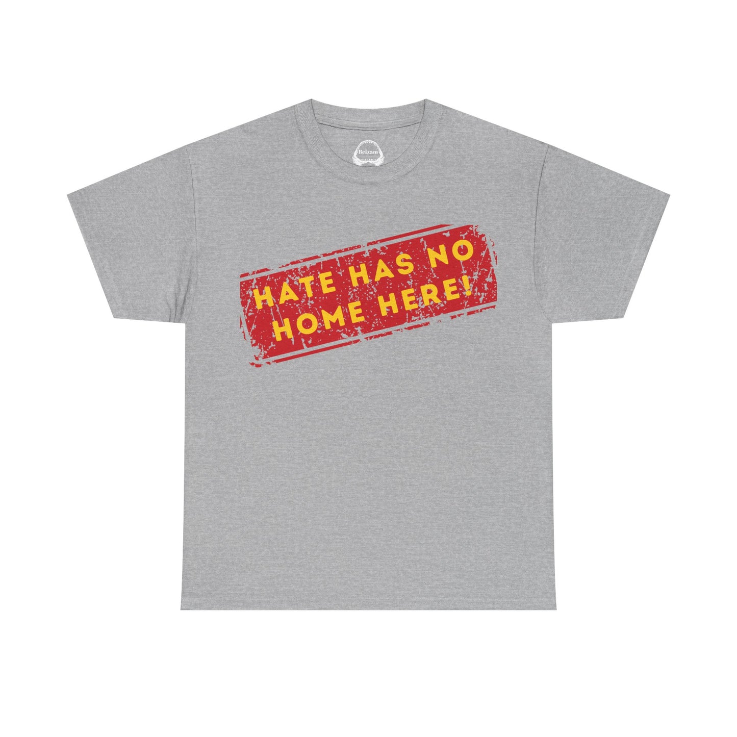 HATE HAS NO HOME HERE – Unwelcome the Racists Tee