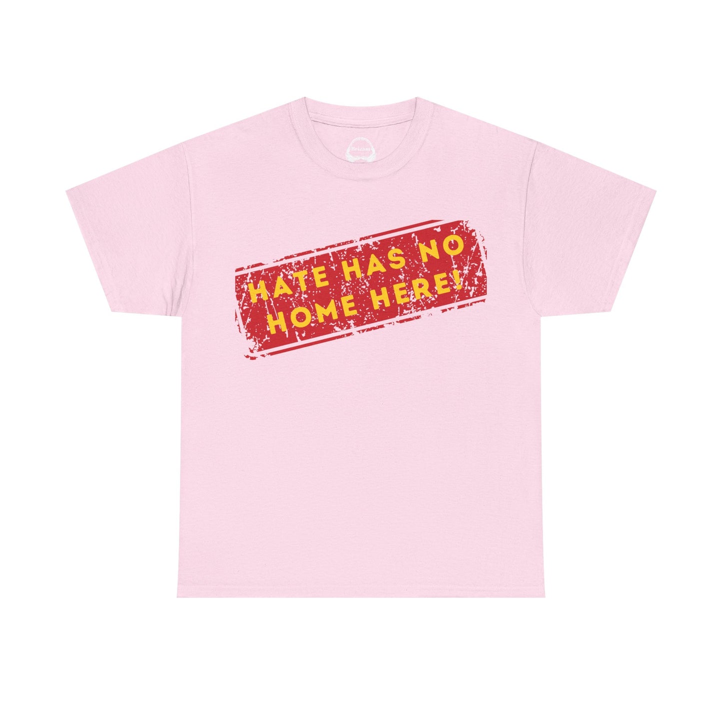 HATE HAS NO HOME HERE – Unwelcome the Racists Tee