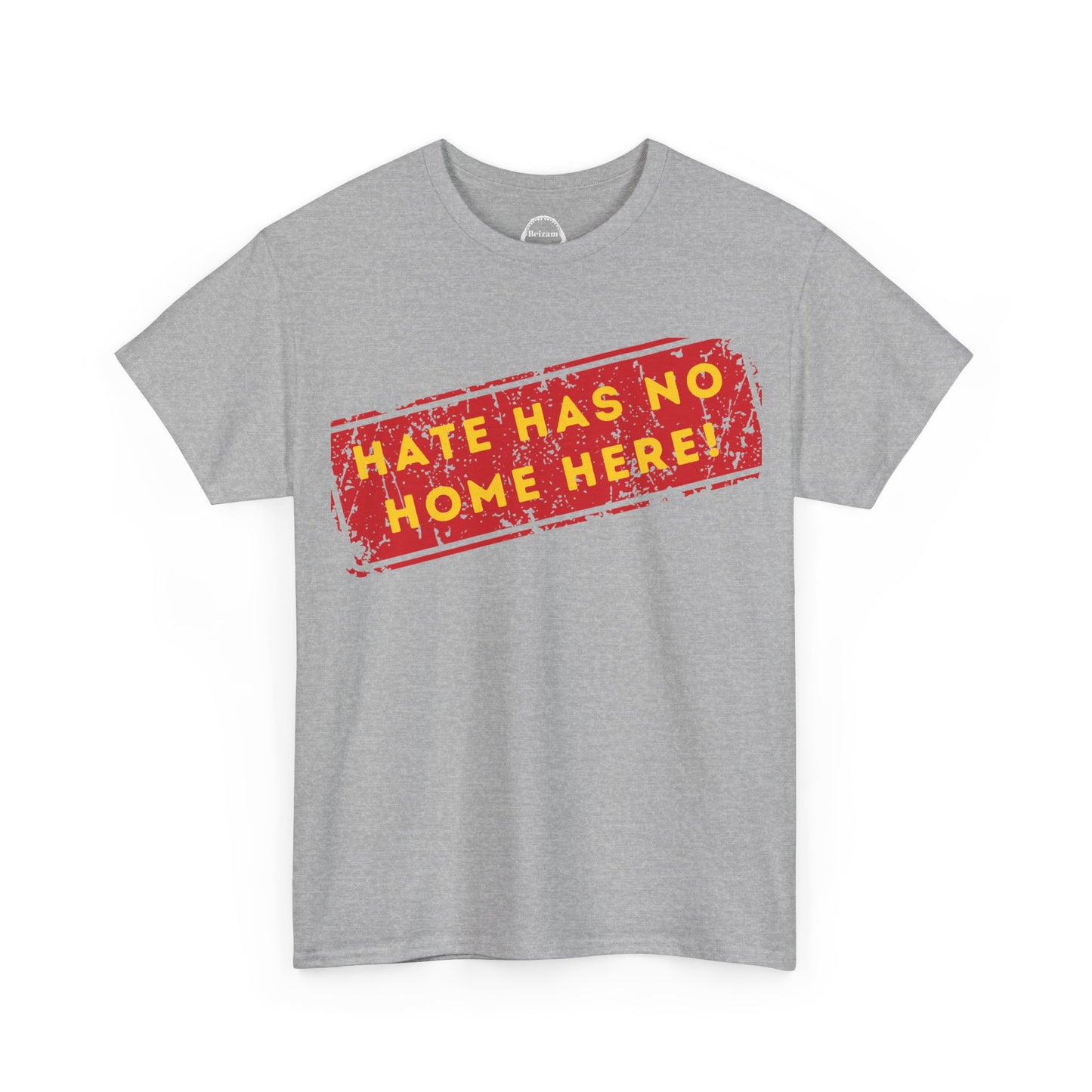 HATE HAS NO HOME HERE – Unwelcome the Racists Tee