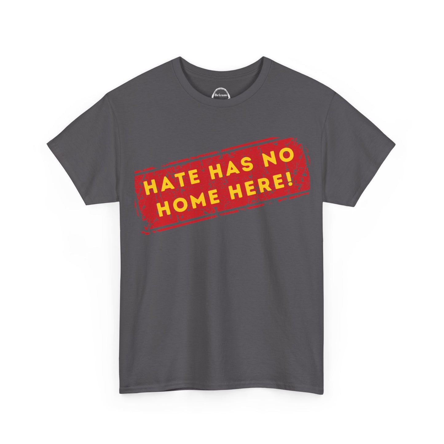 HATE HAS NO HOME HERE – Unwelcome the Racists Tee