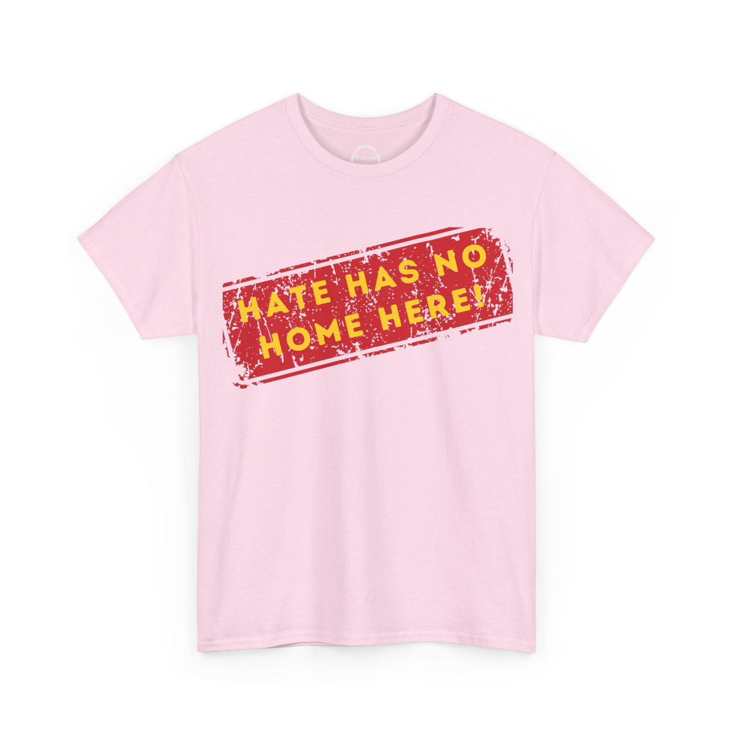 HATE HAS NO HOME HERE – Unwelcome the Racists Tee